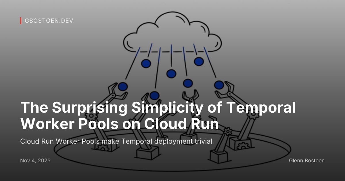 Cloud Run Workflows The Surprising Simplicity of Temporal Worker Pools on Cloud Run | Glenn ...